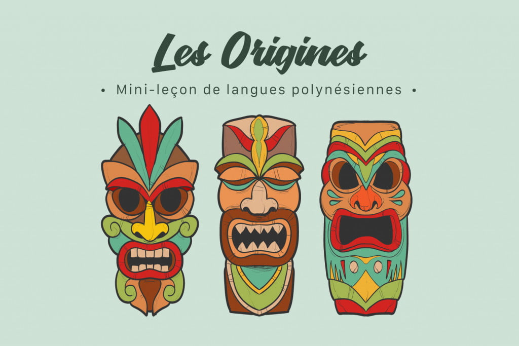 Mini-leçon de langues polynésiennes: les origines - Hommes de Polynésie